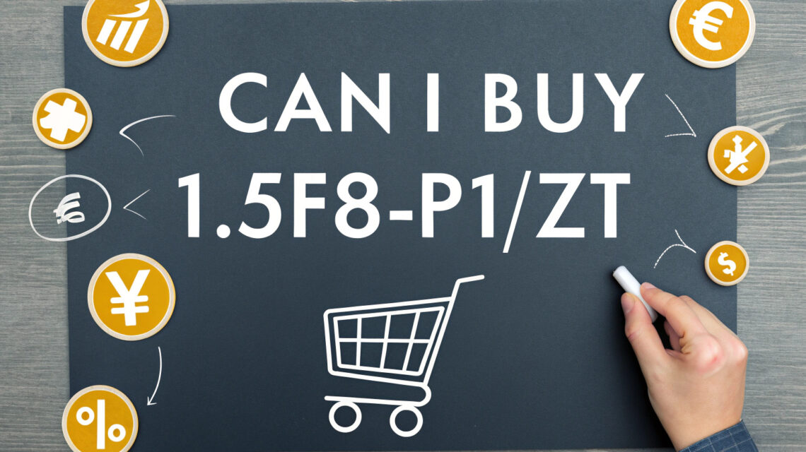 Can I Buy 1.5f8-p1uzt? Points To Consider While Purchasing